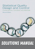 Solutions Manual for Statistical Quality Design and Control: Contemporary Concepts and Methods 2nd Edition by Richard E. DeVor