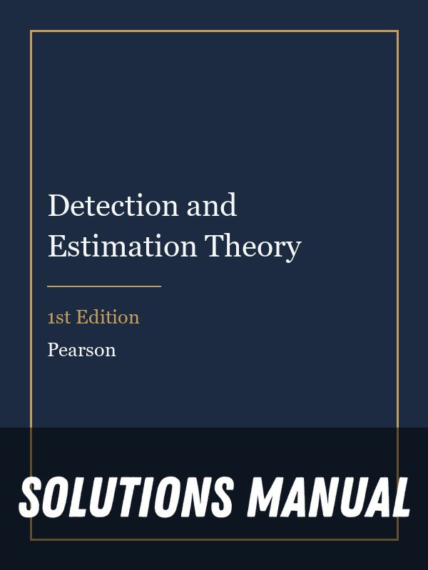 Solutions Manual for Detection and Estimation Theory 1st Edition