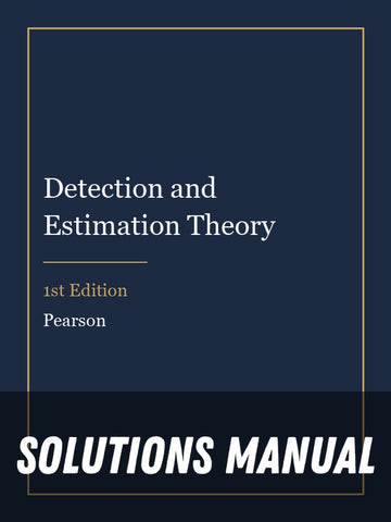 Solutions Manual for Detection and Estimation Theory 1st Edition