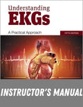 Instructor Manual for Understanding EKGs: A Practical Approach 5th Edition by Brenda M. Beasley