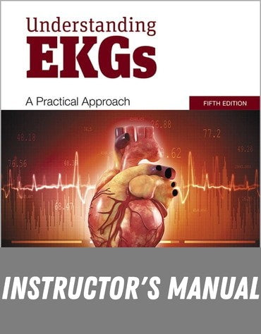 Instructor Manual for Understanding EKGs: A Practical Approach 5th Edition by Brenda M. Beasley