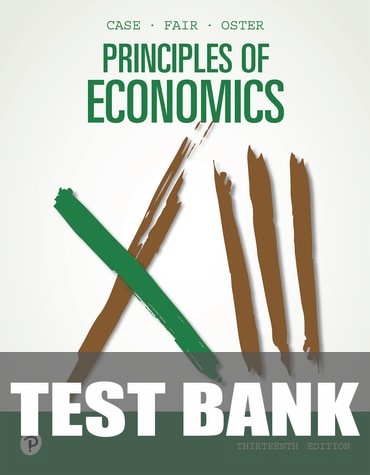 Test Bank for Principles Of Economics 13th Edition by Karl E. Case