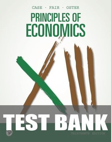 Test Bank for Principles Of Economics 13th Edition by Karl E. Case