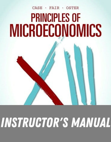 Instructor Manual for Principles Of Microeconomics 13th Edition by Karl E. Case