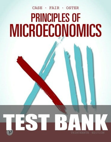 Test Bank for Principles Of Microeconomics 13th Edition by Karl E. Case