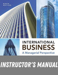 Instructor Manual for International Business: A Managerial Perspective 9th Edition by Ricky W. Griffin