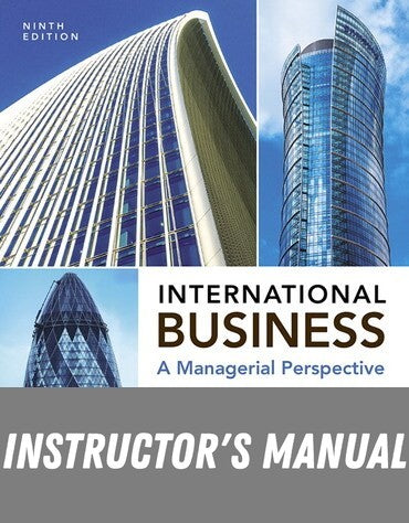 Instructor Manual for International Business: A Managerial Perspective 9th Edition by Ricky W. Griffin