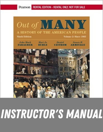 Instructor Manual for Out of Many: A History of the American People, Volume 2 9th Edition by John M. Faragher