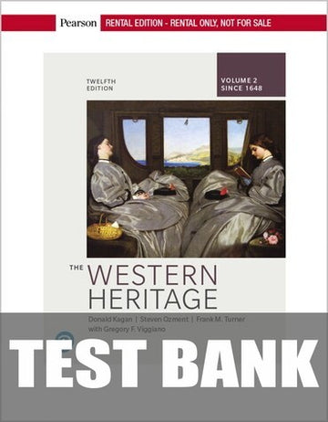 Test Bank for The Western Heritage: Volume 2 12th Edition by Donald M. Kagan