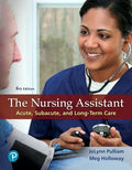 Test Bank for The Nursing Assistant: Acute, Subacute, and Long-Term Care 6th Edition by JoLynn Pulliam