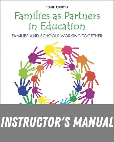 Instructor Manual for Families as Partners in Education: Families and Schools Working Together 10th Edition by Eugenia Hepworth Berger