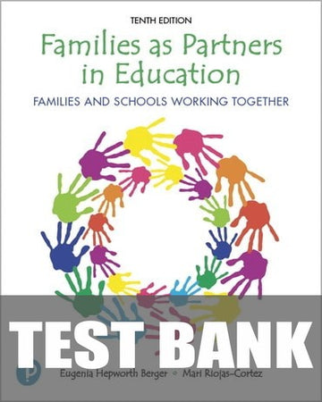 Test Bank for Families as Partners in Education: Families and Schools Working Together 10th Edition by Eugenia Hepworth Berger