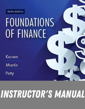 Instructor Manual for Foundations of Finance 10th Edition by Arthur J. Keown