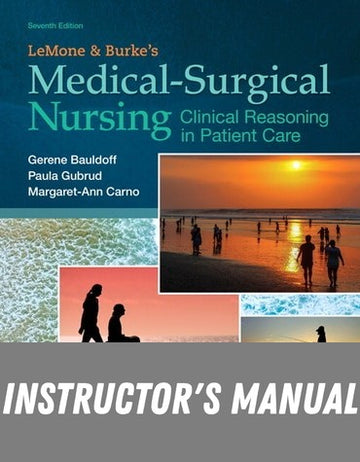 Instructor Manual for LeMone and Burke's Medical-Surgical Nursing: Clinical Reasoning in Patient Care 7th Edition by Paula Gubrud