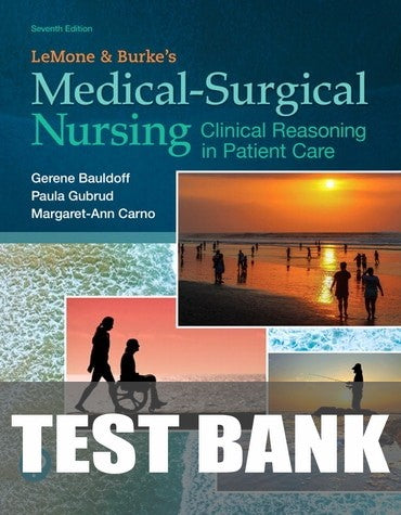 Test Bank for LeMone and Burke's Medical-Surgical Nursing: Clinical Reasoning in Patient Care 7th Edition by Paula Gubrud