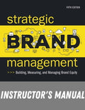 Instructor Manual for Strategic Brand Management: Building, Measuring, and Managing Brand Equity 5th Edition by Kevin Lane Keller