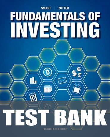Test Bank for Fundamentals of Investing 14th Edition by Scott B. Smart