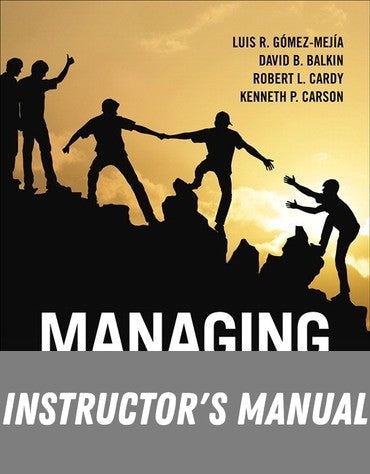 Instructor Manual for Managing Human Resources 9th Edition by Luis R. Gomez-Mejia