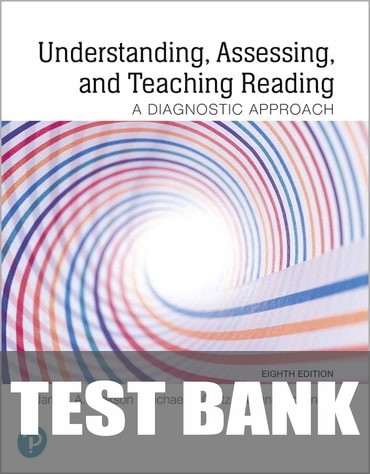 Test Bank for Understanding, Assessing, and Teaching Reading: A Diagnostic Approach 8th Edition by James Erekson