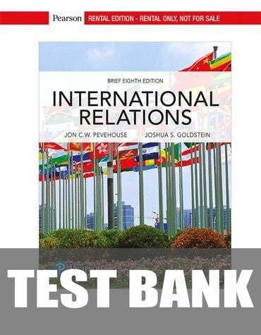 Test Bank for International Relations, Brief Edition 8th Edition by Jon C. Pevehouse