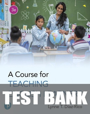 Test Bank for A Course for Teaching English Learners 3rd Edition by Lynne T. Diaz-Rico