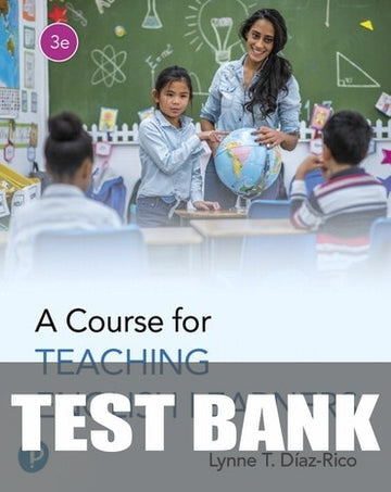 Test Bank for A Course for Teaching English Learners 3rd Edition by Lynne T. Diaz-Rico