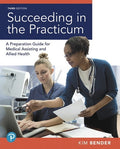 Instructor Manual for Succeeding in the Practicum: A Preparation Guide for Medical Assisting and Allied Health 3rd Edition by Kimberly Bender