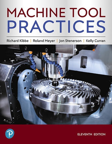 Test Bank for Machine Tool Practices 11th Edition by Richard R. Kibbe