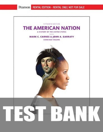 Test Bank for The American Nation: A History of the United States, Combined Volume 15th Edition by Mark C. Carnes