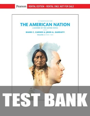 Test Bank for The American Nation: A History of the United States, Volume 2 15th Edition by Mark C. Carnes