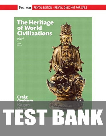 Test Bank for The Heritage of World Civilizations: Volume 1 10th Edition by Albert M. Craig