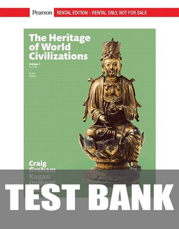 Test Bank for The Heritage of World Civilizations: Volume 1 10th Edition by Albert M. Craig
