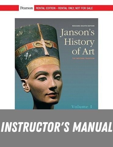 Instructor Manual for Janson's History of Art: The Western Tradition, Reissued Edition, Volume 1 8th Edition by Penelope J.E. Davies