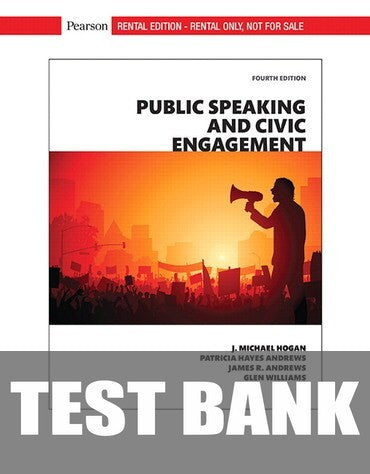 Test Bank for Public Speaking and Civic Engagement 4th Edition by J Michael Hogan