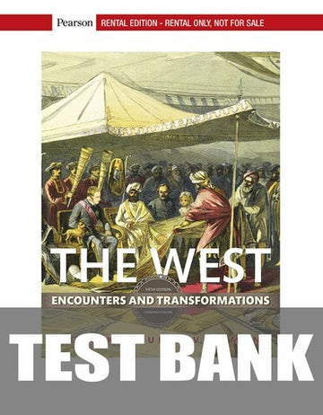 Test Bank for The West: Encounters and Transformations, Combined Volume 5th Edition by Brian Levack