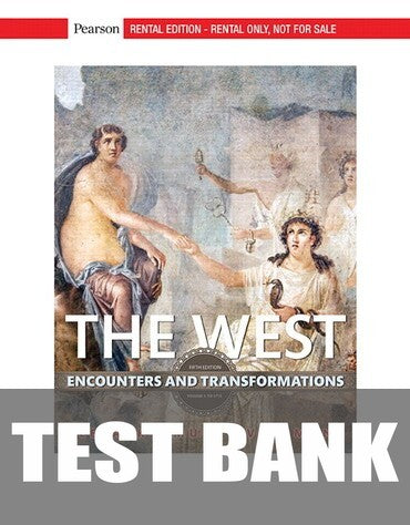 Test Bank for The West: Encounters and Transformations, Volume 1 5th Edition by Brian Levack
