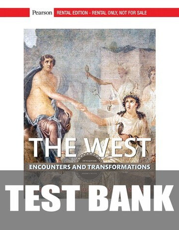 Test Bank for The West: Encounters and Transformations, Volume 1 5th Edition by Brian Levack