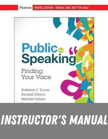 Instructor Manual for Public Speaking: Finding Your Voice 11th Edition by Kathleen J. Turner