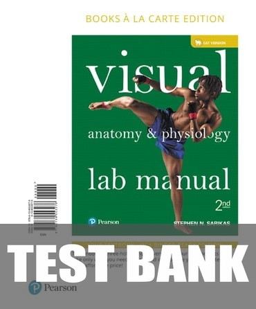 Test Bank for Visual Anatomy &amp; Physiology Lab Manual, Cat Version 2nd Edition by Stephen N. Sarikas