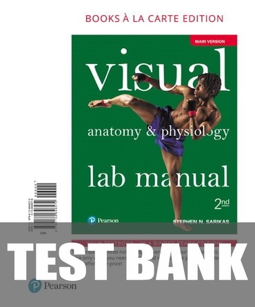 Test Bank for Visual Anatomy &amp; Physiology Lab Manual, Main Version 2nd Edition by Stephen N. Sarikas