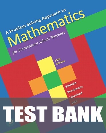 Test Bank for A Problem Solving Approach to Mathematics for Elementary School Teachers 13th Edition by Rick Billstein
