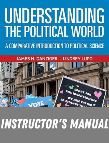 Instructor Manual for Understanding the Political World: A Comparative Introduction to Political Science 13th Edition by James N. Danziger