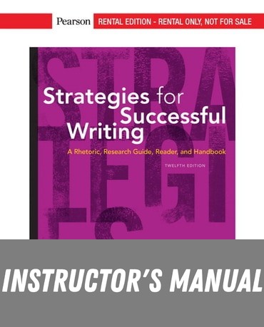 Instructor Manual for Strategies for Successful Writing: A Rhetoric, Research Guide, Reader and Handbook 12th Edition by James A. Reinking