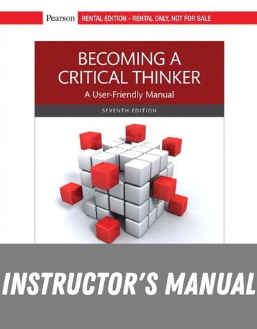Instructor Manual for Becoming a Critical Thinker: A User-Friendly Manual 7th Edition by Sherry Diestler