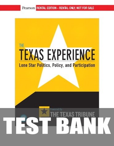 Test Bank for The Texas Experience: Lone Star Politics, Policy, and Participation 1st Edition by Texas Tribune