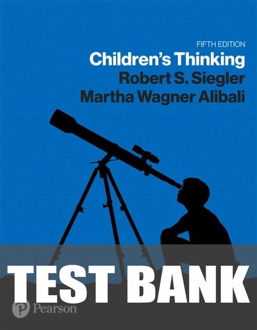 Test Bank for The Children's Thinking 5th Edition by Robert Siegler