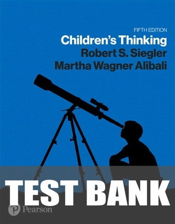 Test Bank for The Children's Thinking 5th Edition by Robert Siegler