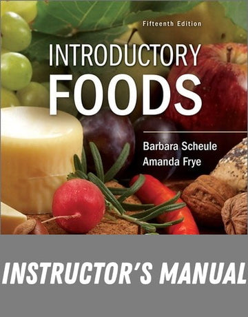 Instructor Manual for Introductory Foods 15th Edition by Barbara Scheule