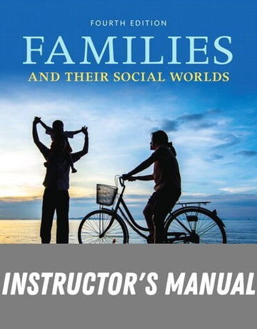 Instructor Manual for Families and Their Social Worlds 4th Edition by Karen Seccombe