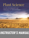 Instructor Manual for Plant Science: Growth, Development, and Utilization of Cultivated Plants 6th Edition by Margaret J McMahon